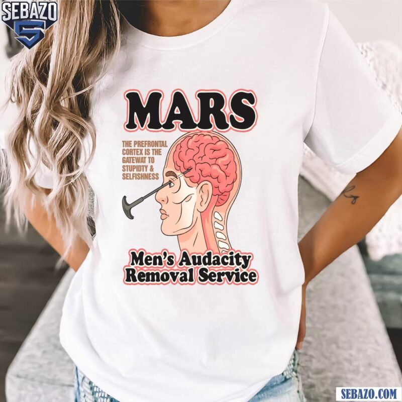 Mars Men Audacity Removal Service Shirt t-shirt