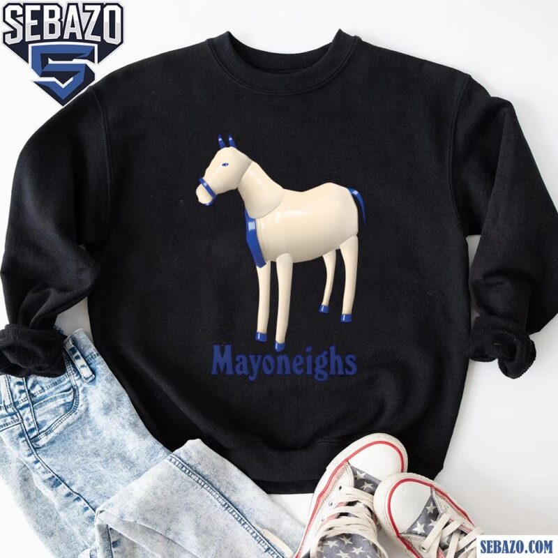 Mayoneighs Funny Meme Shirt sweatshirt