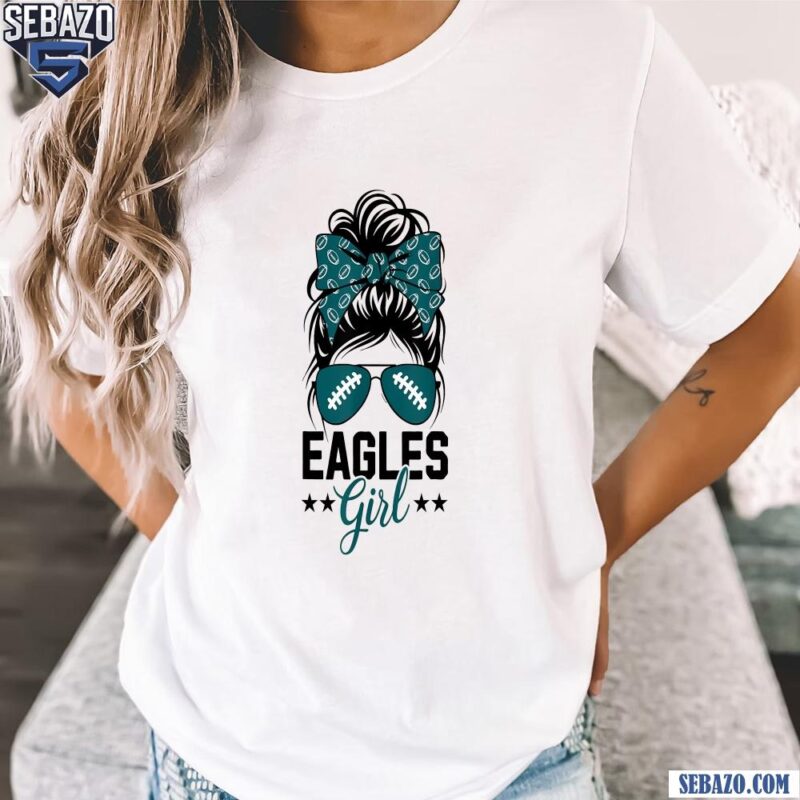 Messy Bun Eagles Girl Super Bowl Football Nfl Shirt t-shirt