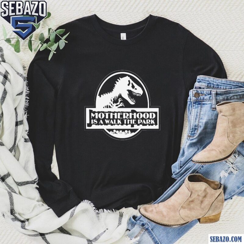 Motherhood Is Walk In The Park Jurassic Park Logo Shirt long sleeved