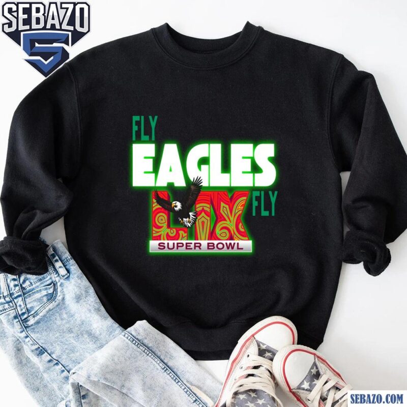 Neon Green Fly Eagles Fly LIX Super Bowl Champions Shirt sweatshirt