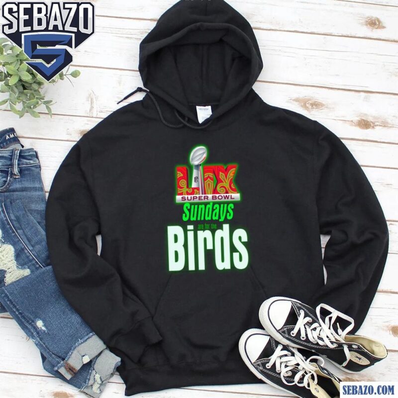 Neon Green Sundays Are For The Birds LIX Super Bowl Champions Shirt hoodie