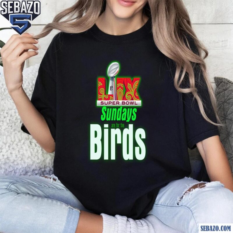 Neon Green Sundays Are For The Birds LIX Super Bowl Champions Shirt t-shirt