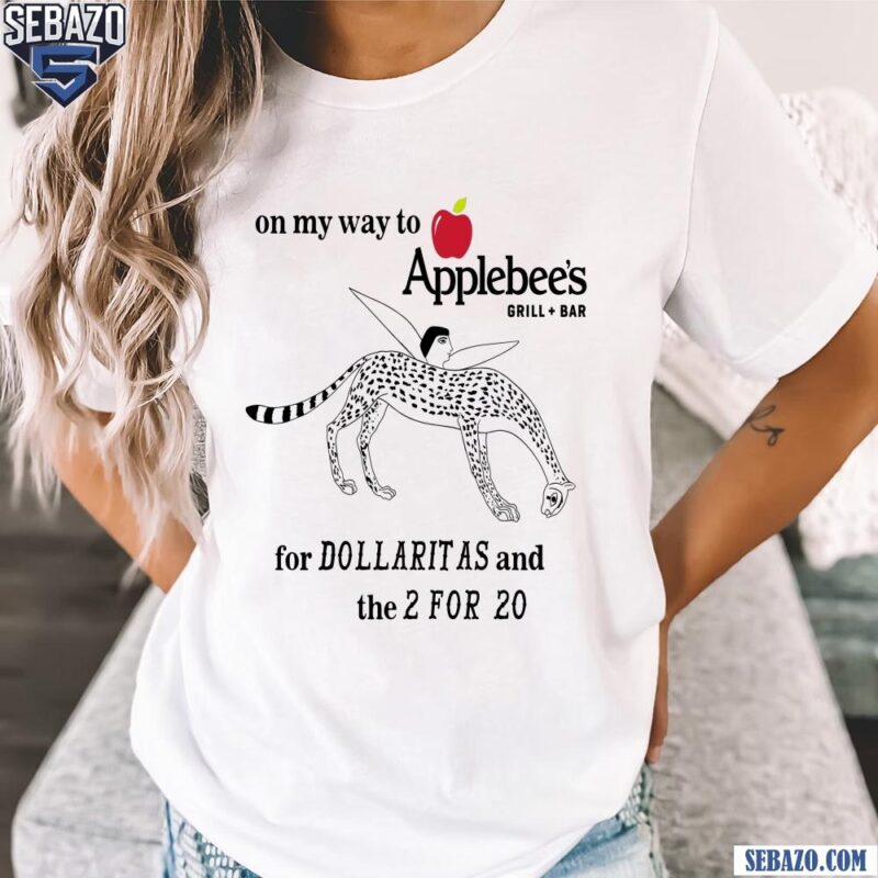 On My Way To Applebees Grill And Bar For Dollaritas And 2 For 20 Shirt t-shirt
