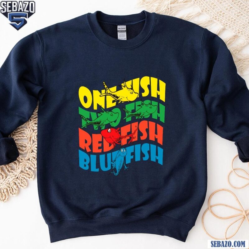 One Fish Two Fish Red Fish Blue Fish Dr Seuss Book Lover Shirt sweatshirt