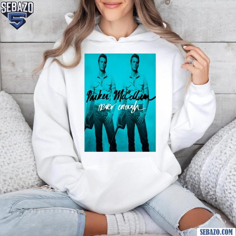 Parker Mccollum Never Enough Poster Shirt hoodie