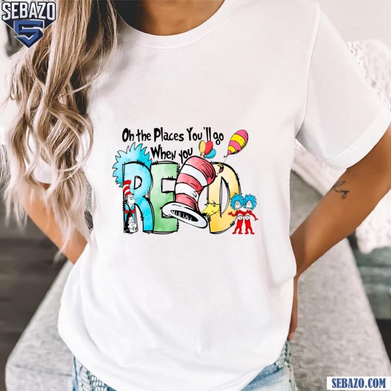 Pastel Color Oh The Places You Will Go When You Read Dr Seuss Shirt t-shirt