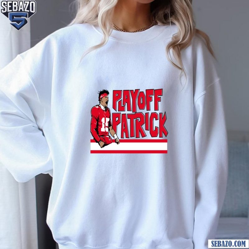 Patrick Mahomes Playoff Patrick Shirt sweatshirt