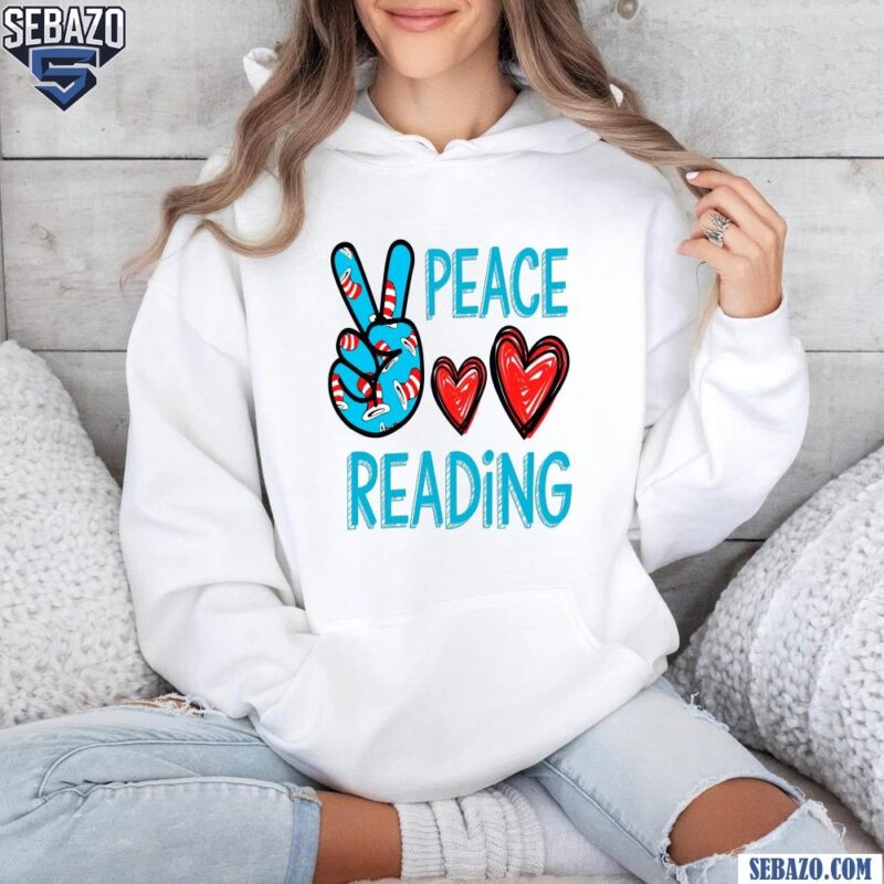 Peace Love Reading Dr Seuss The Cat In The Hat Reading Book Shirt hoodie