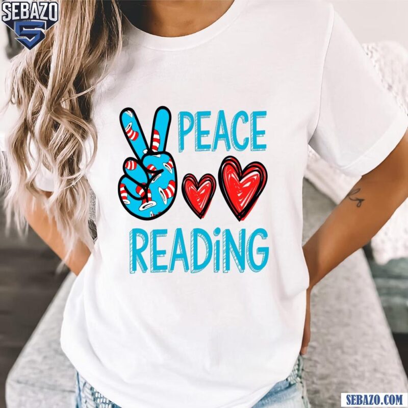 Peace Love Reading Dr Seuss The Cat In The Hat Reading Book Shirt t-shirt