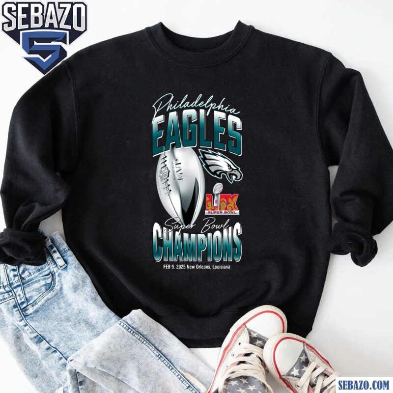 Philadelphia Eagles LIX Super Bowl Champions New Orleans Shirt sweatshirt