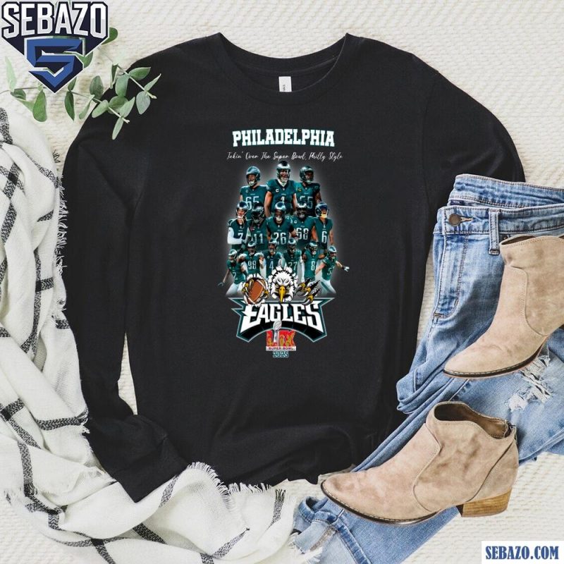 Philadelphia Eagles Takin Over The Super Bowl Philly Style Shirt long sleeved