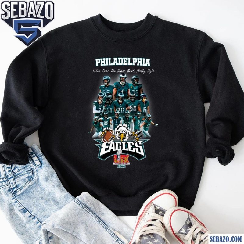 Philadelphia Eagles Takin Over The Super Bowl Philly Style Shirt sweatshirt