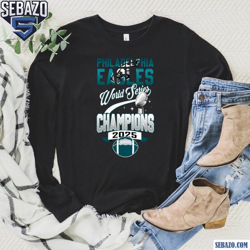 Philadelphia Eagles Word Series Champions 2025 Super Bowl Shirt long sleeved