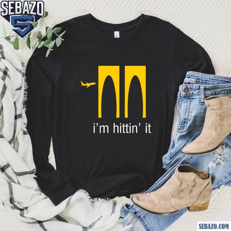 Premium Youneed Im Hittin It 2025 Shirt long sleeved