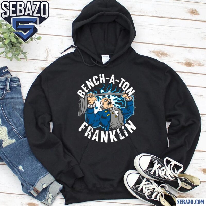 Retro Bench A Ton Franklin Funny Benjamin Franklin Parody Shirt hoodie