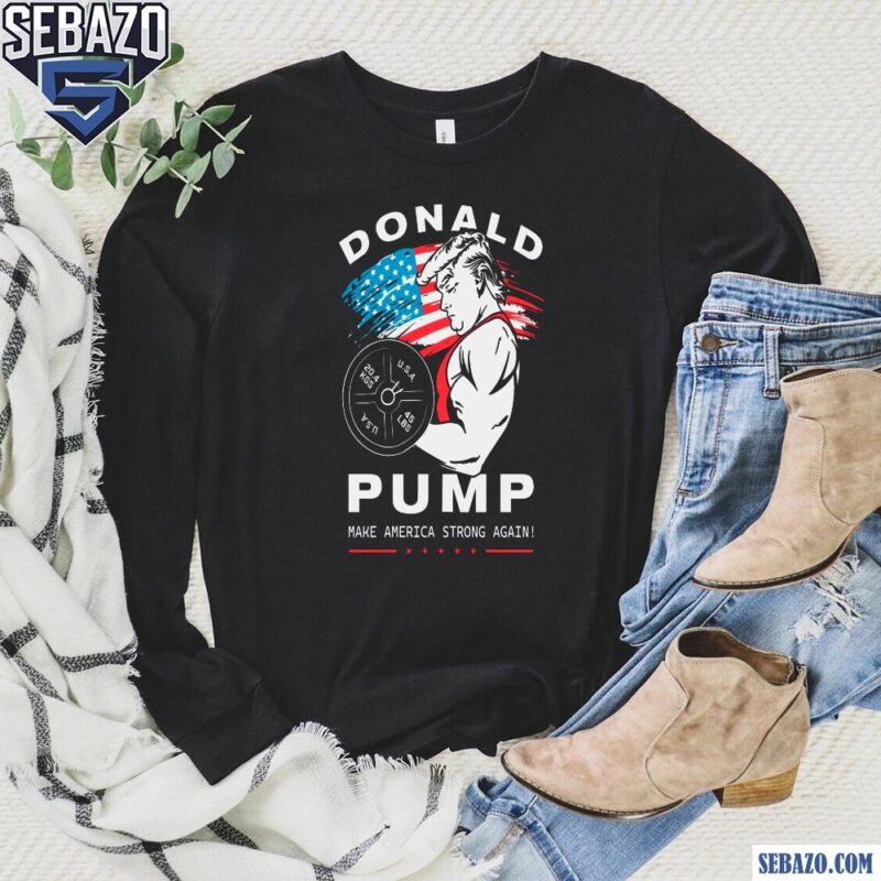 Retro Donald Pump Make America Strong Again Shirt long sleeved