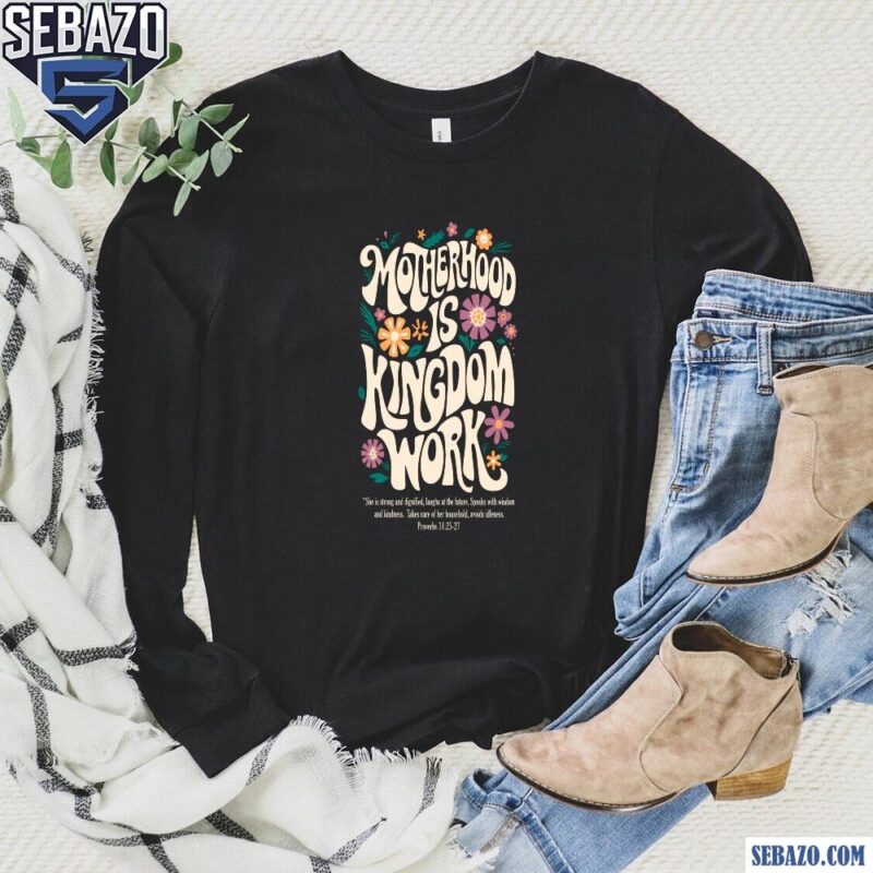 Retro Floral Motherhood Is Kingdom Work Christian Mom Quote Shirt long sleeved