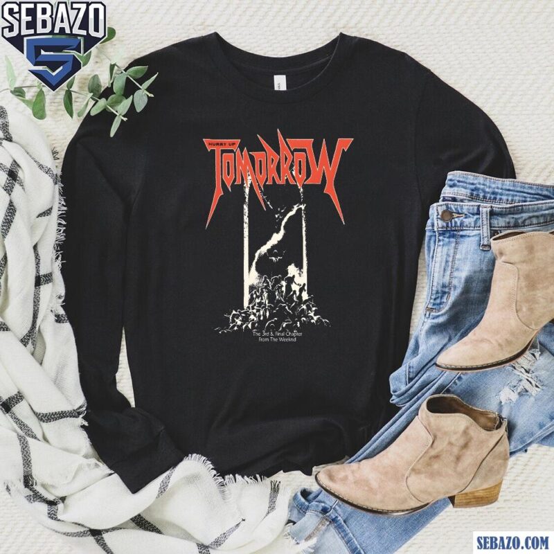 Retro Hurry Up Tomorrow The 3Rd And Final Chapter From The Weeknd Shirt long sleeved