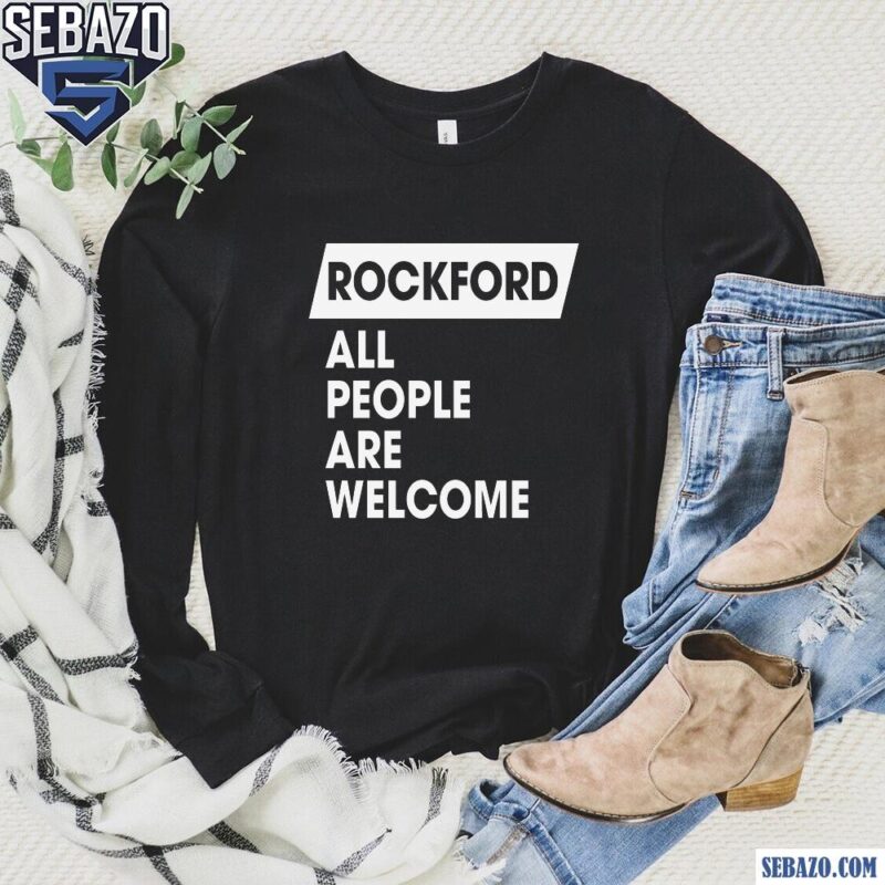 Rockford All People Are Welcome Shirt long sleeved