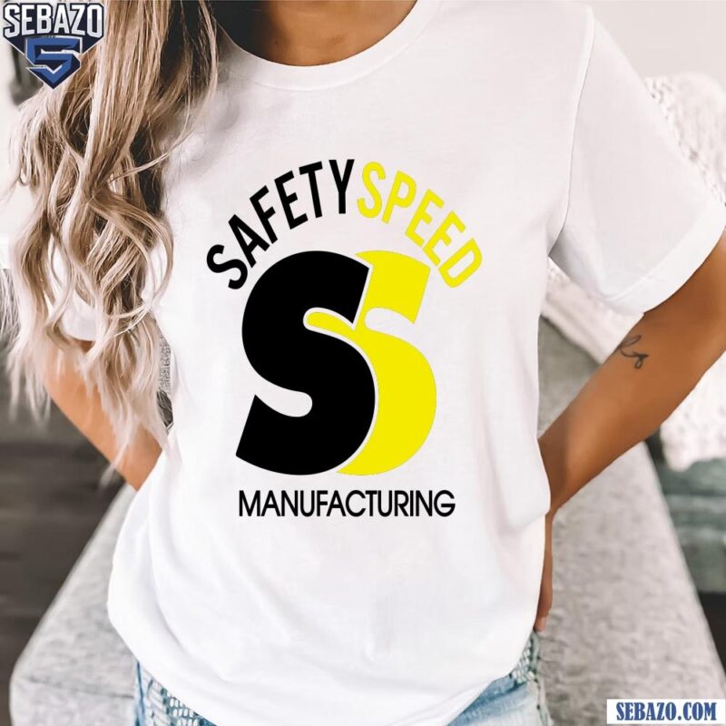 Safety Speed Manufacturing Shirt t-shirt