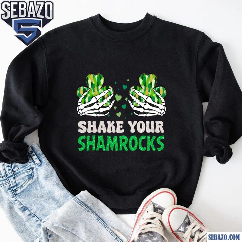 Shake Your Shamrocks Funny Patricks Day Adult Humor Shirt sweatshirt