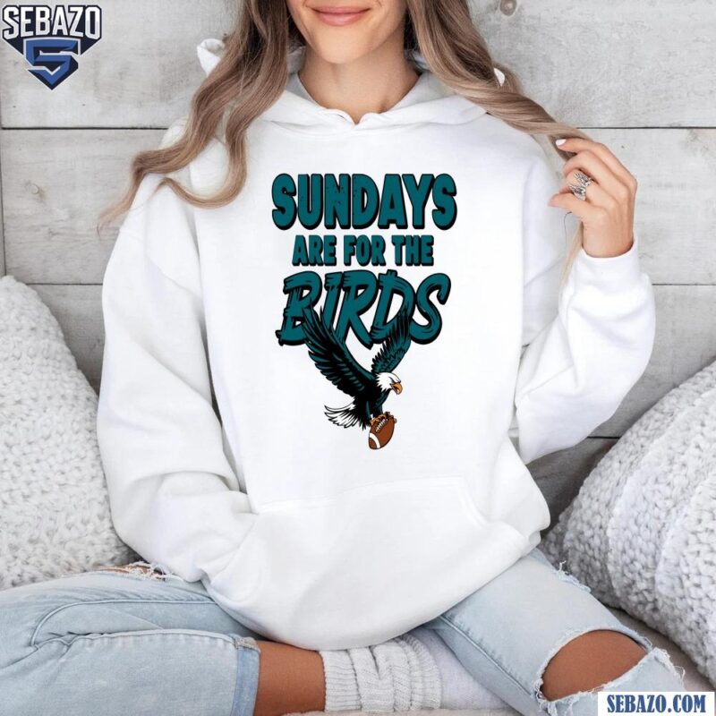 Sunday Are For The Birds Eagles Super Bowl Champions Trophy Shirt hoodie