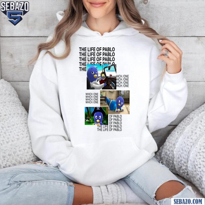 The Life Of Pablo Which One Shirt hoodie