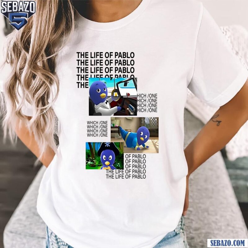The Life Of Pablo Which One Shirt t-shirt