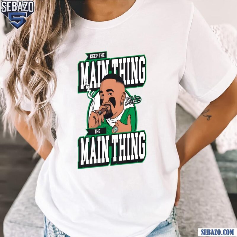 The Main Thing Jalen Hurts Super Bowl LIX Champion Shirt t-shirt