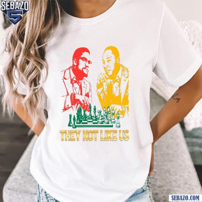 They Not Like Us Martin Luther King Jr And Malcolm X Shirt t-shirt