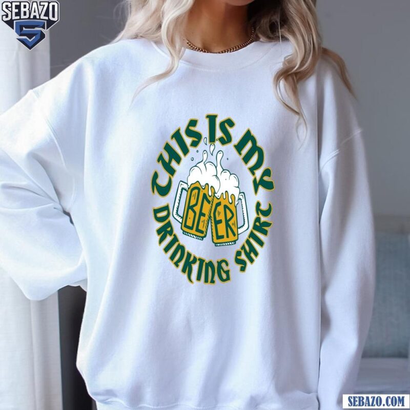 This Is My Drinking St Patricks Day Beer Lovers Shirt sweatshirt