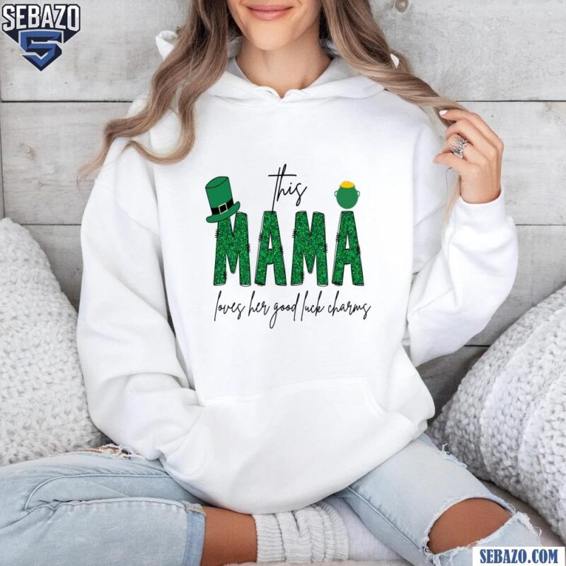 This Mama Loves Her Good Luck Charms St Patricks Day Mama Shirt hoodie