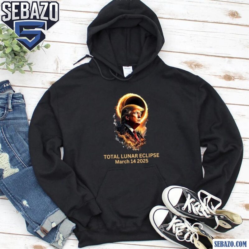 Total Lunar Eclipse March 14 2025 Donald Trump Shirt hoodie
