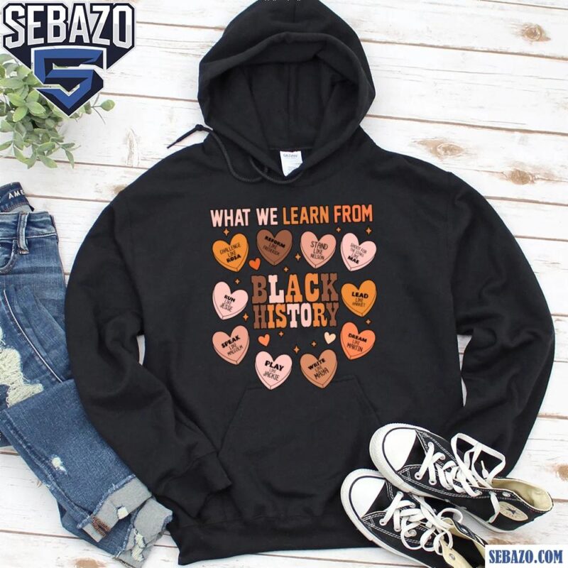 Vintage What We Learn From Black History Month Candy Hearts Shirt hoodie