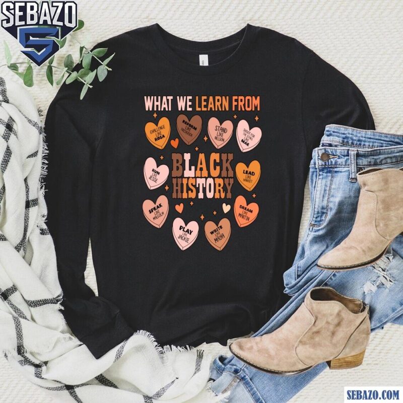 Vintage What We Learn From Black History Month Candy Hearts Shirt long sleeved