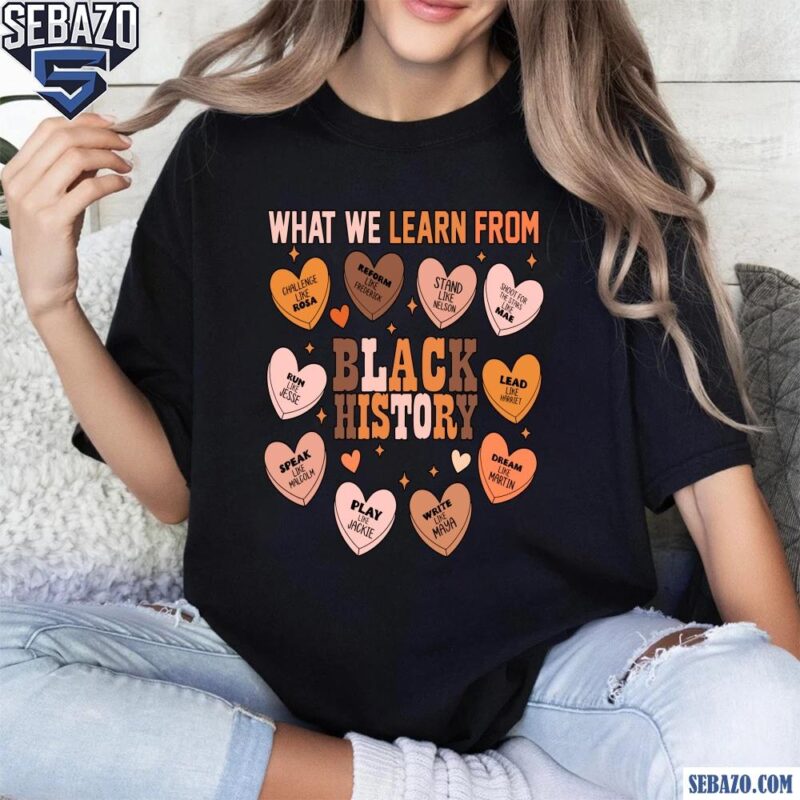 Vintage What We Learn From Black History Month Candy Hearts Shirt t-shirt