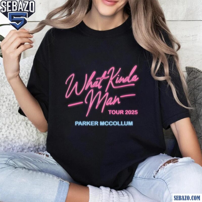 What Kinda Man Tour 2025 Parker Mccollum Shirt t-shirt