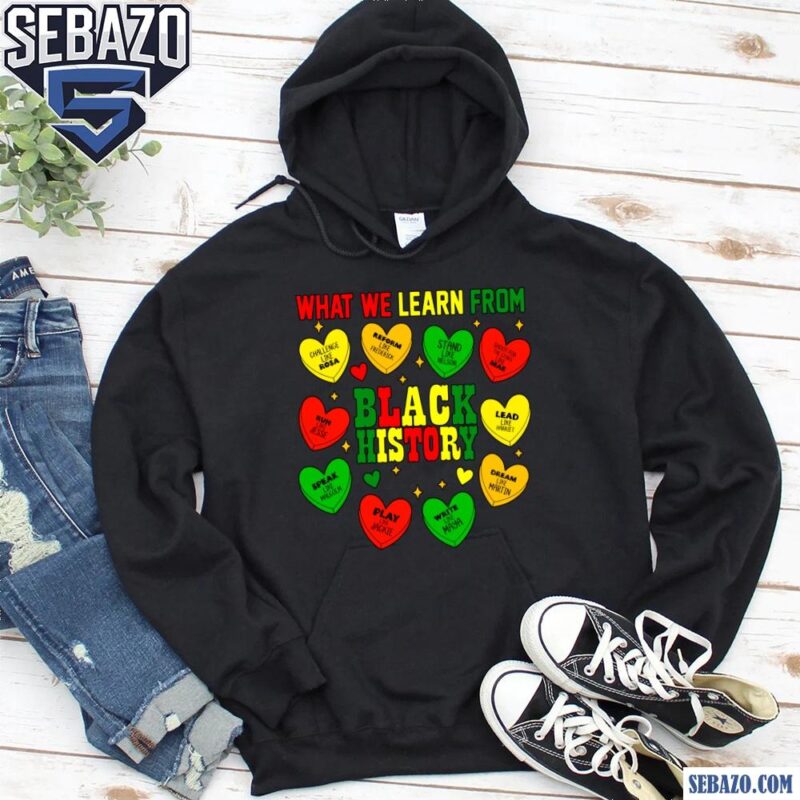 What We Learn From Black History Candy Hearts Shirt hoodie