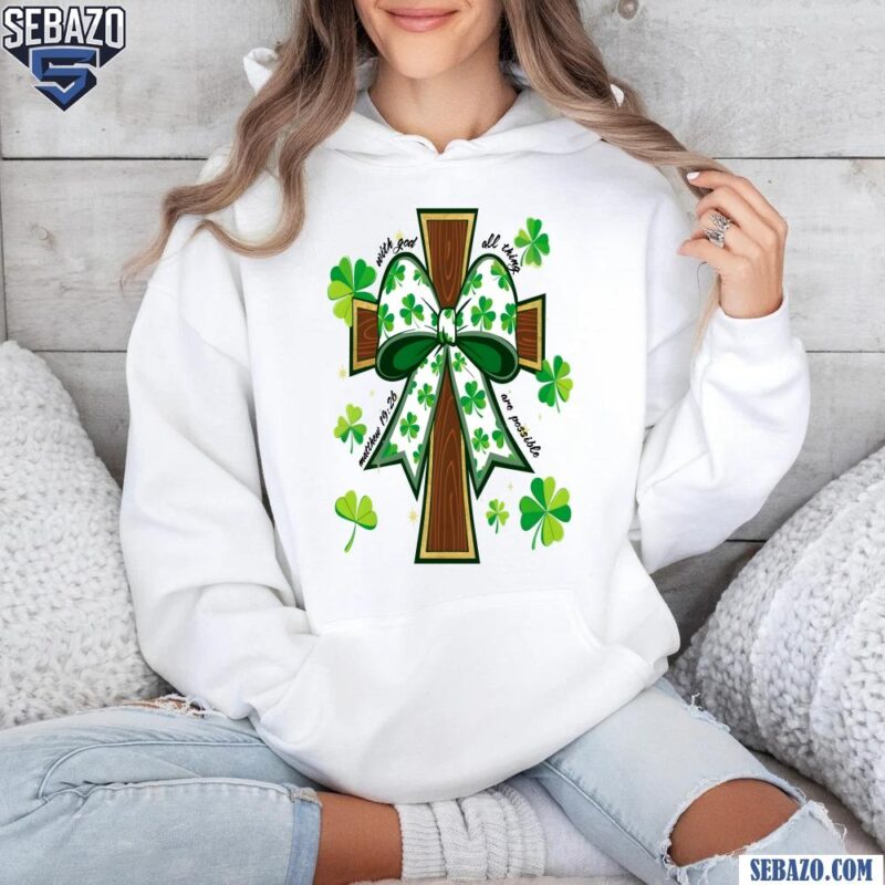 With God All Thing Are Possible Matthew 19 26 Shamrock Bow Cross Shirt hoodie