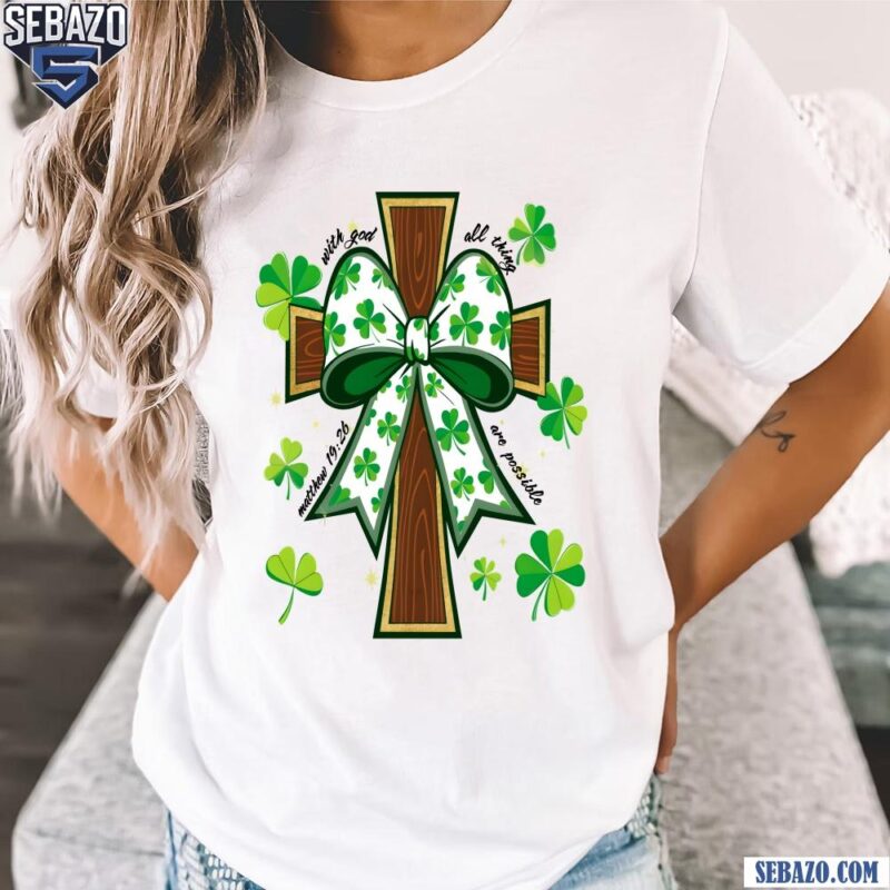 With God All Thing Are Possible Matthew 19 26 Shamrock Bow Cross Shirt t-shirt