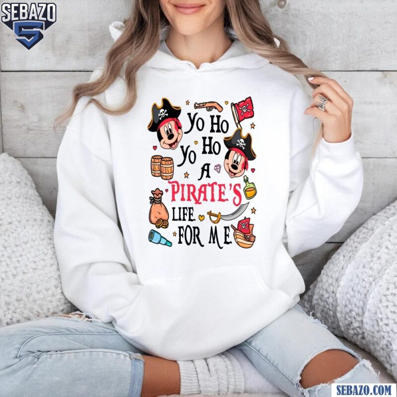 Yo Ho Yo Ho Pirates Life For Me Disney Mickey Mouse Shirt hoodie