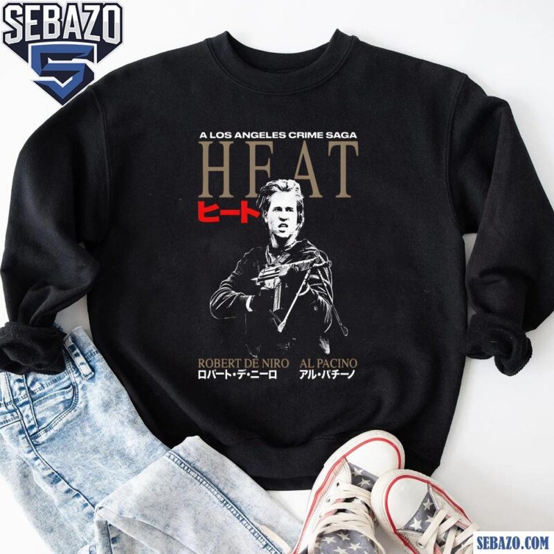 A Los Angeles Crime Saga Heat Robert De Niro Al Pacino Shirt sweatshirt