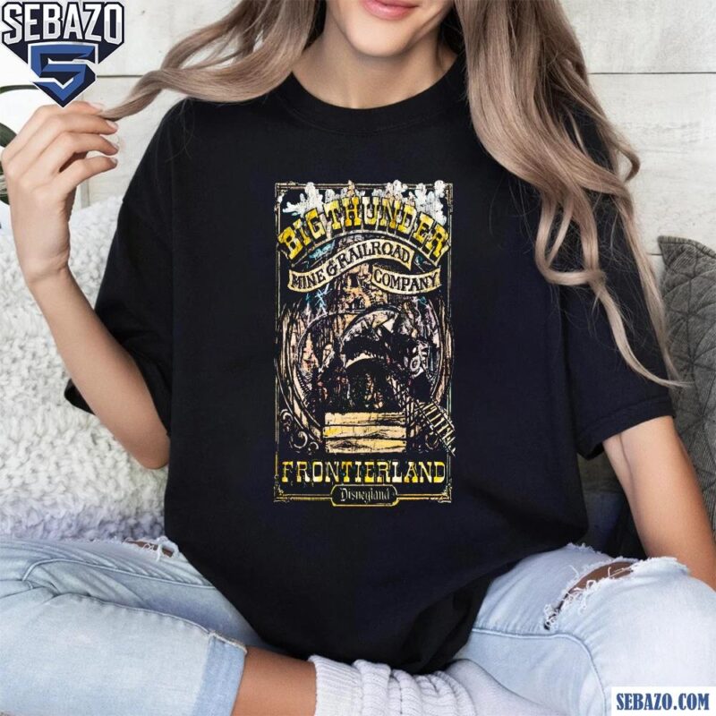 Big Thunder Mine And Railroad Campany Frontierland Disneyland Shirt t-shirt
