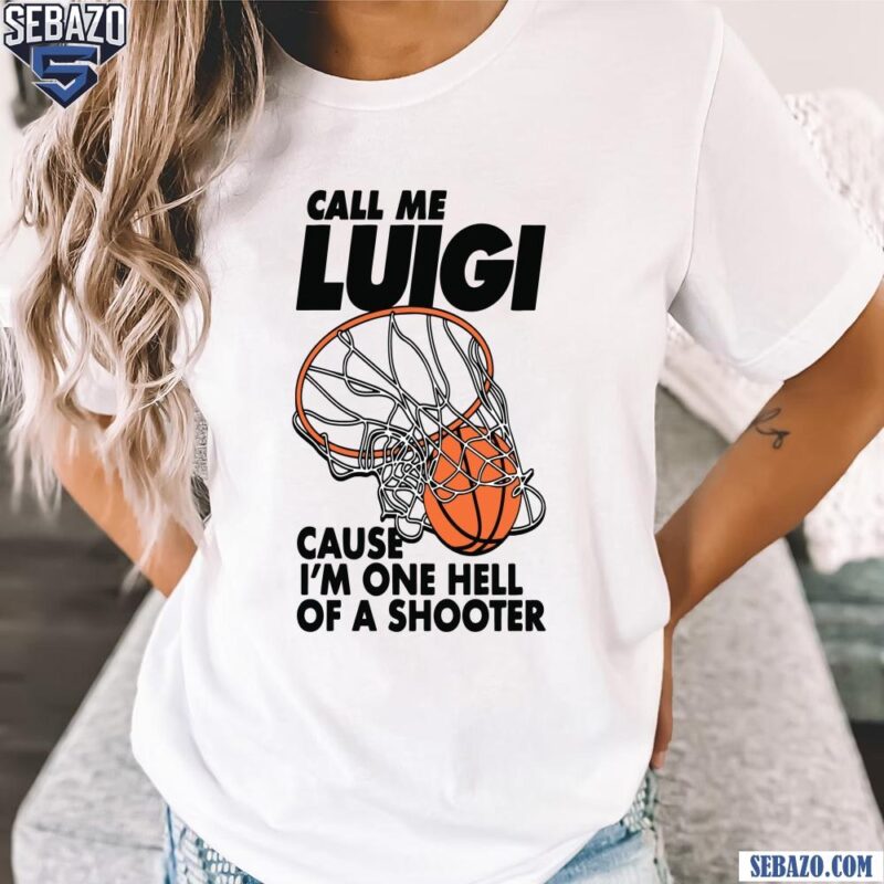 Call Me Luigi Cause Im One Hell Of A Shooter Shirt