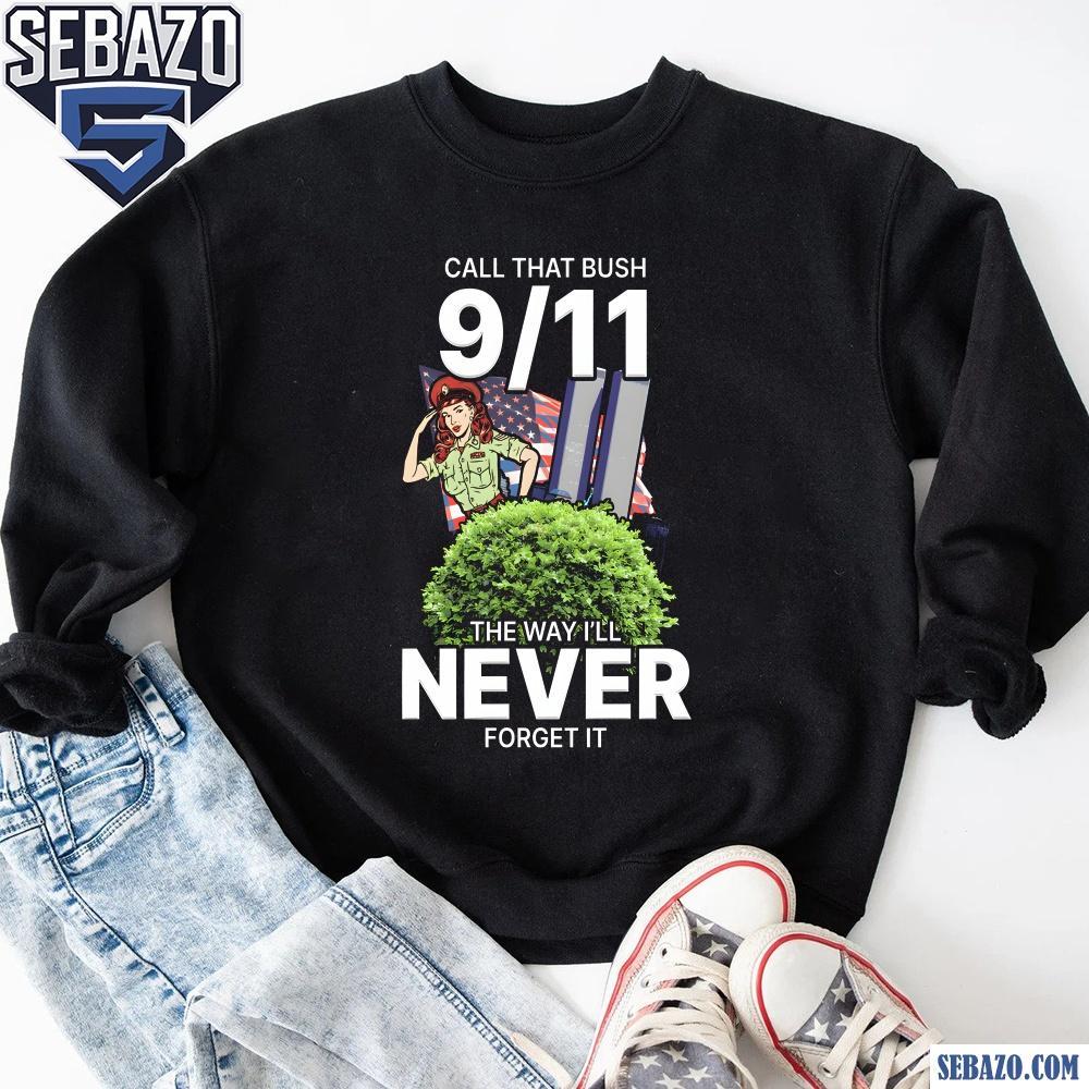 Call That Bush 9 11 Shirt