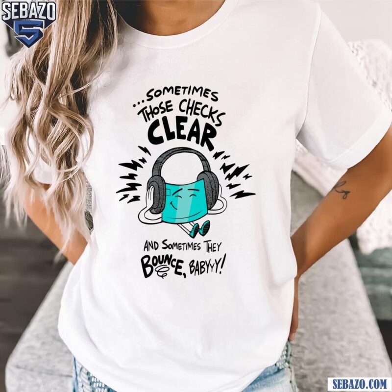Check Vibes Only When Checks Bounce Babyy Shirt t-shirt