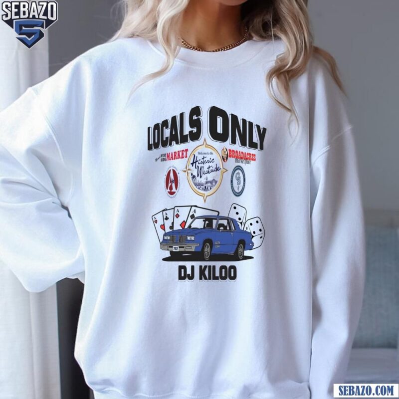 Dj Kiloo Locals Only Shirt sweatshirt