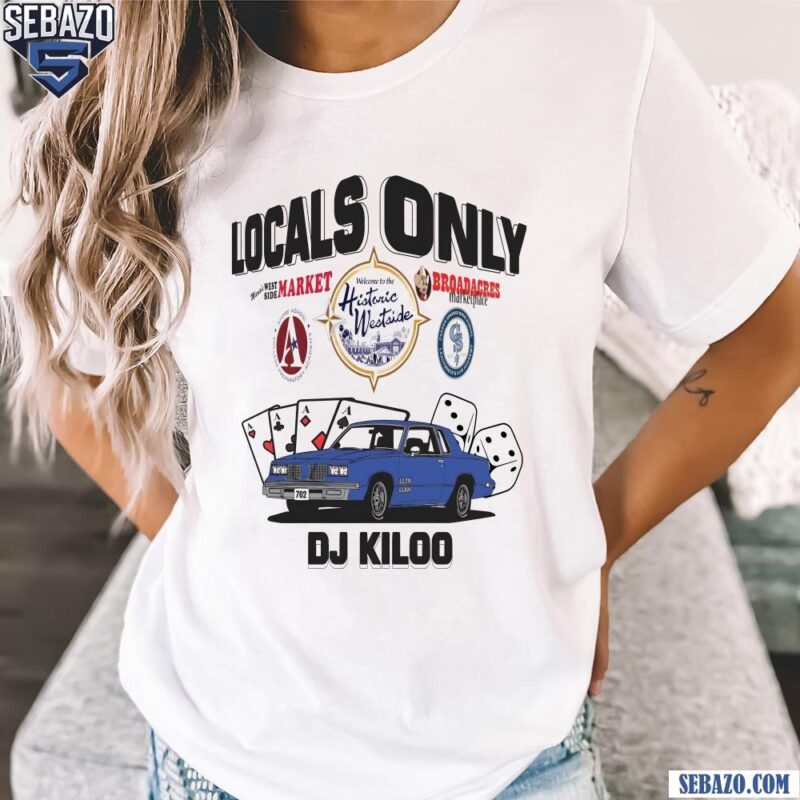 Dj Kiloo Locals Only Shirt t-shirt