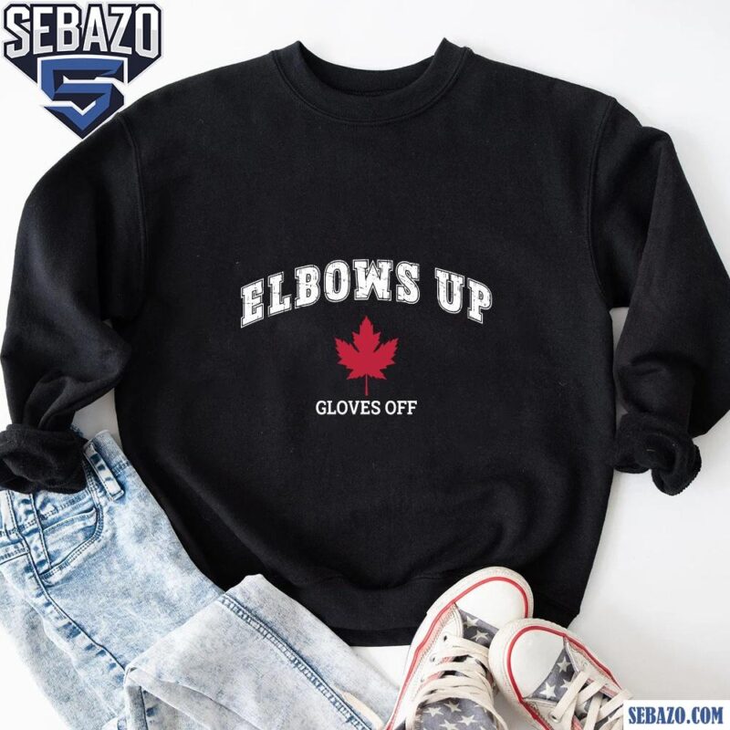 Elbows Up Canada Gloves Off Fun Hockey Shirt sweatshirt
